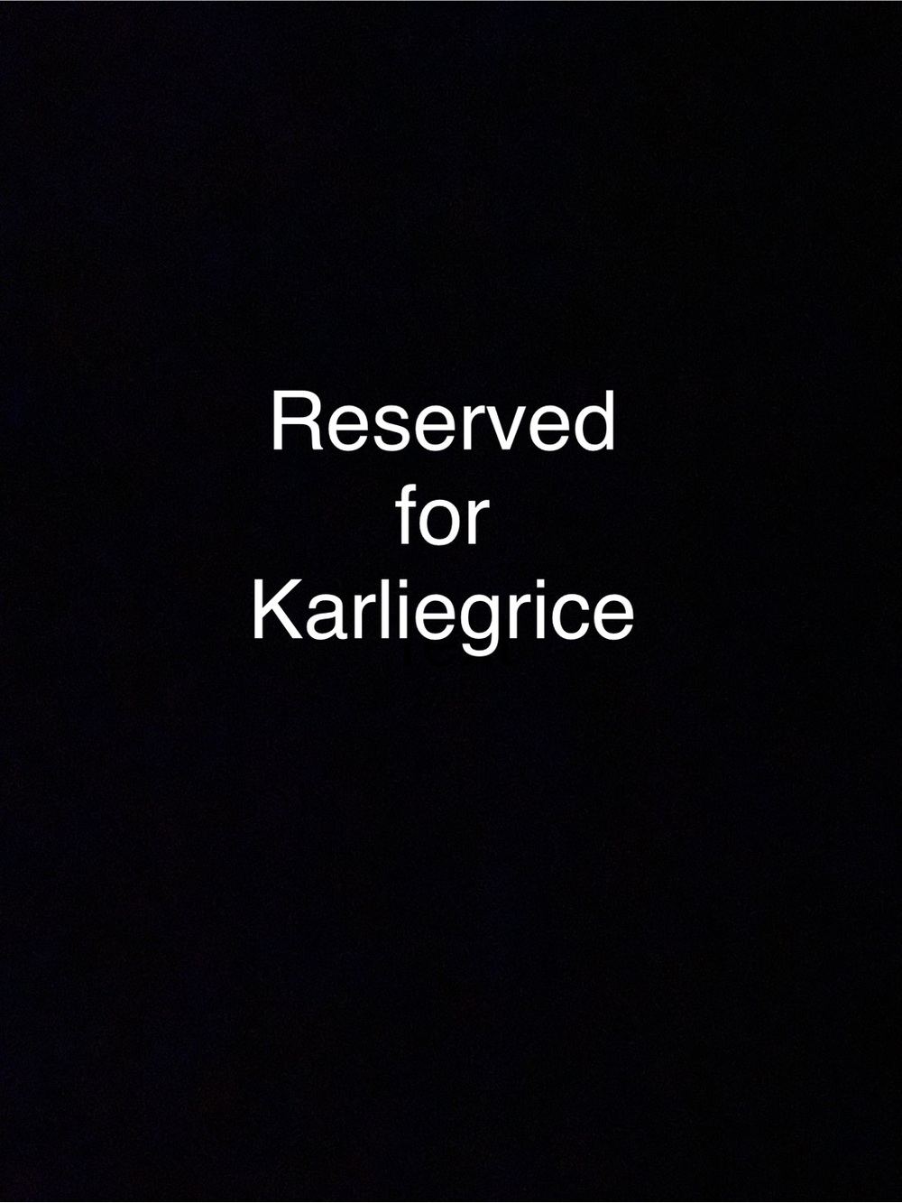 Reserved for Karliegrice